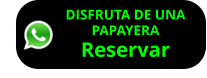 DISFRUTA DE UNA PAPAYERA Reservar