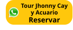 Tour Jhonny Cay y Acuario Reservar