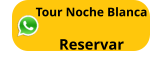Tour Noche Blanca  Reservar