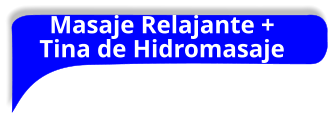 Masaje Relajante + Tina de Hidromasaje
