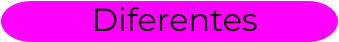 Diferentes