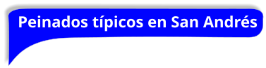 Peinados típicos en San Andrés