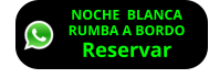 NOCHE  BLANCA RUMBA A BORDO Reservar