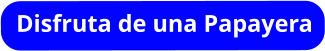 Disfruta de una Papayera