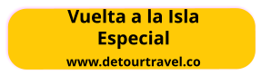 Vuelta a la Isla Especial www.detourtravel.co