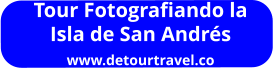 Tour Fotografiando la Isla de San Andrés www.detourtravel.co
