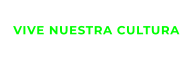 VIVE NUESTRA CULTURA