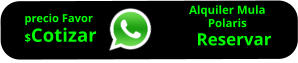 Alquiler Mula Polaris    Reservar        precio Favor $Cotizar