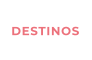 DESTINOS
